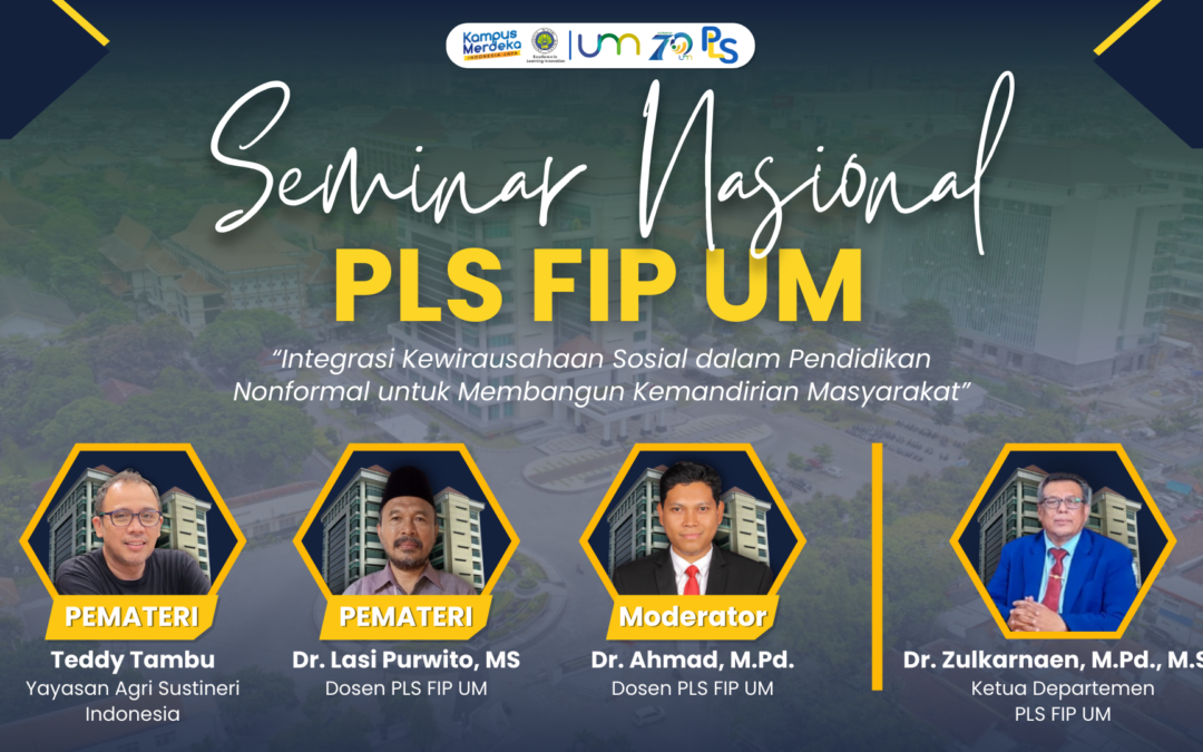 Departemen PLS FIP UM selenggrakan Seminar Nasional Integrasi Kewirausahaan Sosial dalam Pendidikan Nonformal untuk Mendukung Pencapaian SDG’s Indonesia