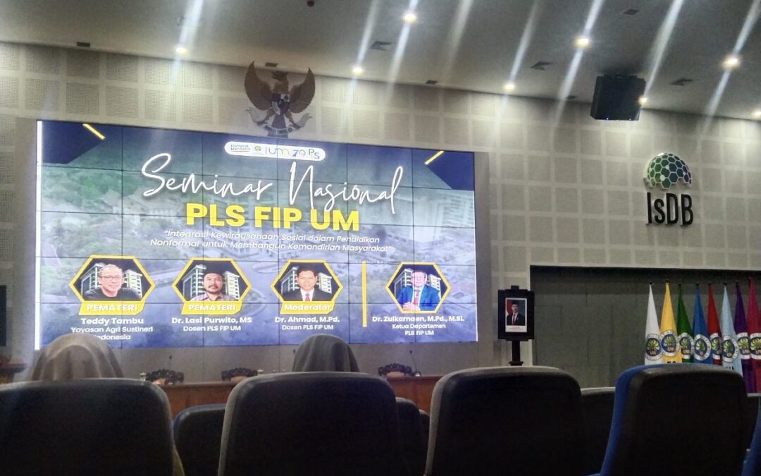PLS FIP UM – Seminar Nasional “Integrasi Kewirausahaan Sosial dalam Pendidikan Nonformal untuk Membangun Kemandirian Masyarakat”